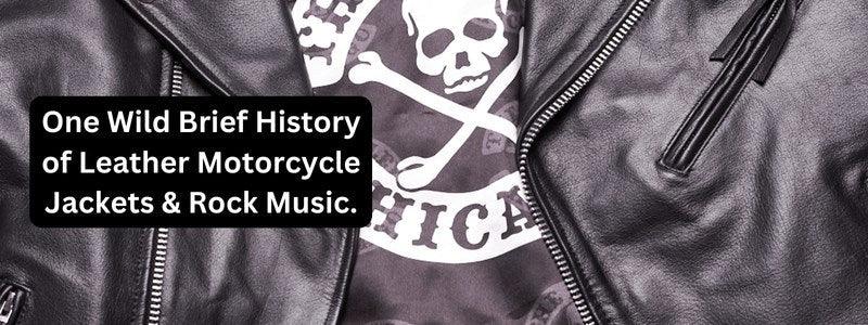 One Wild Brief History of Leather Motorcycle Jackets & Rock Music.