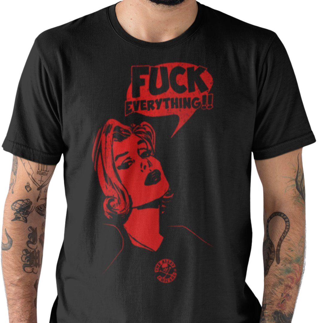 Fuck Everything Tshirt | The Alley